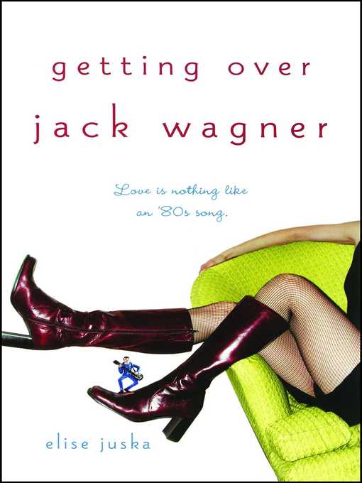 Title details for Getting Over Jack Wagner by Elise Juska - Available